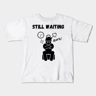 Still waiting Kids T-Shirt